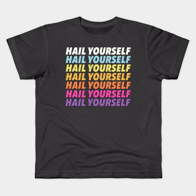 Hail Yourself //// Positivity Typographic Design Kids T-Shirt by DankFutura
